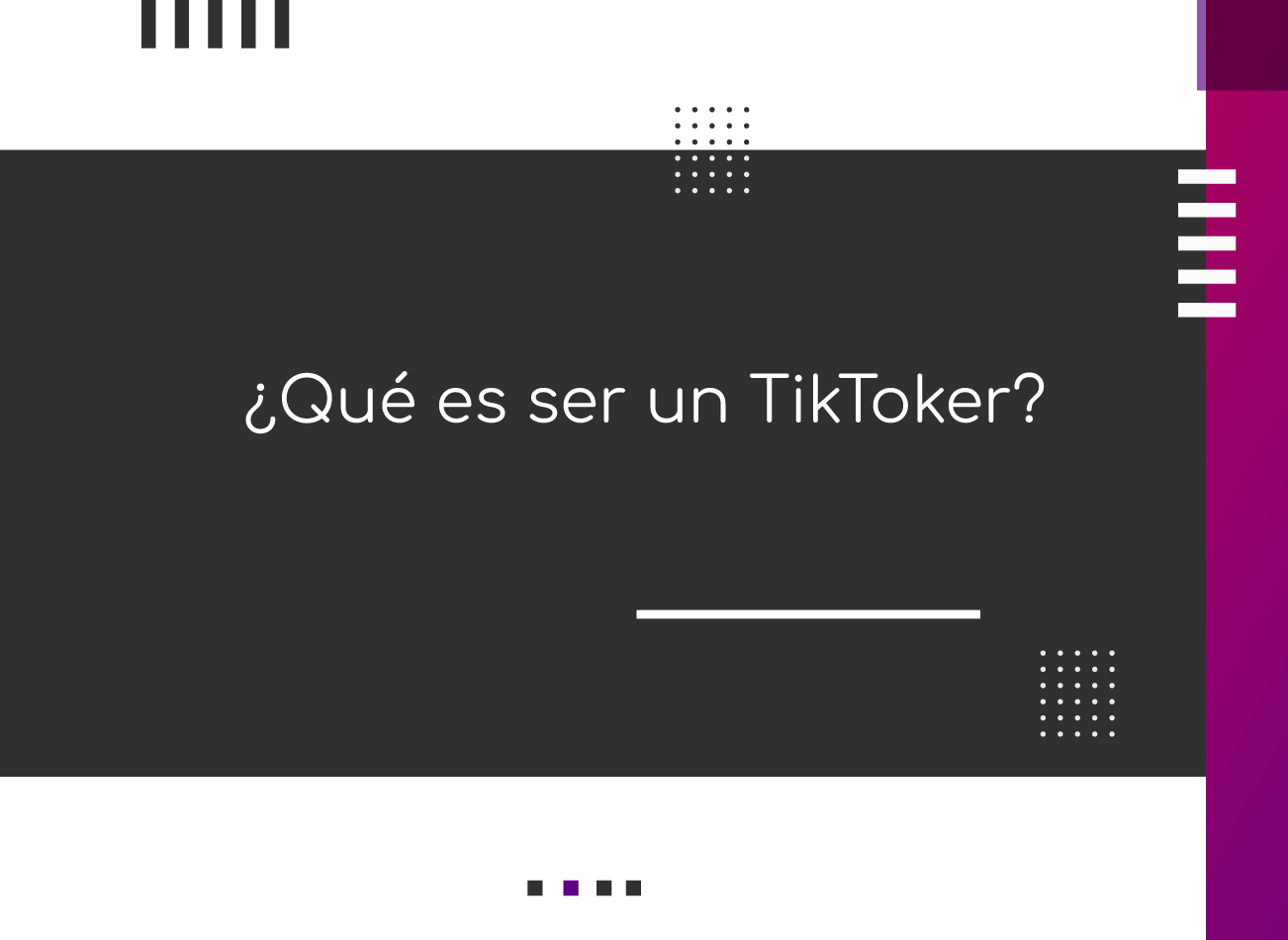 ¿Qué es ser un TikToker?
